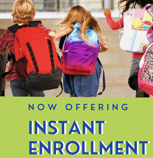 graphic showing kids with backpacks. reads--now offering instant enrollment