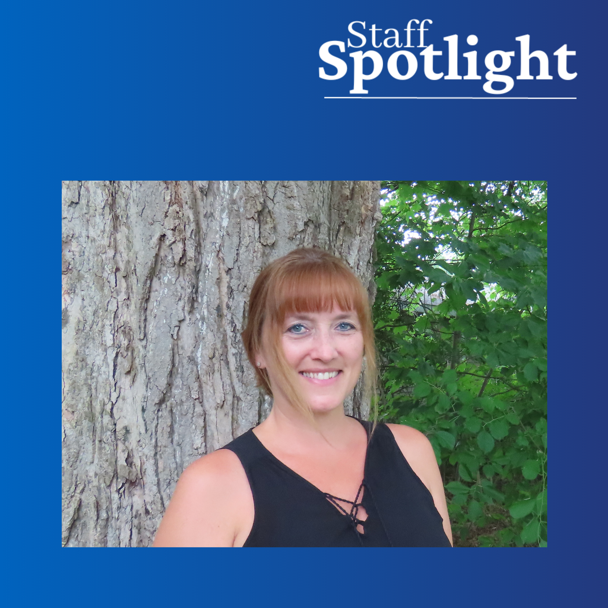 woman with red hair and bangs smiles with a tree and green leaves in the background and a blue gradient frame with 'Staff Spotlight' in the top right